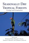 Seasonally Dry Tropical Forests Ecology and Conservation