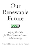 Our Renewable Future Laying The Path For 100 Clean Energy