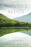 Nature's Allies: Eight Conservationists Who Changed Our World