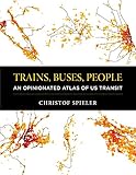 Trains Buses People An Opinionated Atlas Of Us Transit