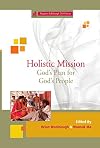 Holistic Mission: God's Plan for God's People (Regnum Edinburgh 2010)