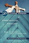 Reclaiming Mission as Constructive Theology: Missional Church and World Christianity