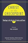 Christ at the Checkpoint: Theology in the Service of Justice and Peace (Pentecostals, Peacemaking, and Social Justice)