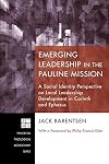 Emerging Leadership in the Pauline Mission: A Social Identity Perspective on Local Leadership Development in Corinth and Ephesus (Princeton Theological Monograph)