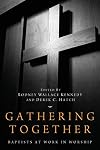 Gathering Together: Baptists at Work in Worship