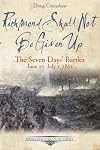 Richmond Shall Not Be Given Up: The Seven Daysβ Battles, June 25-July 1, 1862 (Emerging Civil War Series)