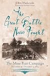 The Great Battle Never Fought: The Mine Run Campaign, November 26 – December 2, 1863 (Emerging Civil War Series)