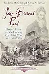 John Brown's Raid: Harpers Ferry and the Coming of the Civil War, October 16-18, 1859 (Emerging Civil War Series)