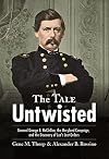 The Tale Untwisted: General George B. McClellan, the Maryland Campaign, and the Discovery of Lee’s Lost Orders