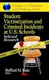 Student Victimization and Criminal Incidents at U.s. Schools: Selected Research (Education in a Competitive and Globalizing World)