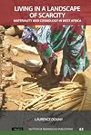 Living in a landscape of scarcity : materiality and cosmology in West Africa