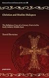 Christian and Muslim Dialogues: The Religious Uses of a Literary Form in the Early Islamic Middle East (Gorgias Eastern Christian Studies)