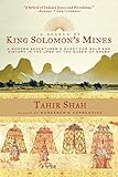 In Search Of King Solomons Mines A Modern Adventurers Quest For Gold And History In The Land Of The Queen Of Sheba