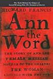 Ann The Word The Story Of Ann Lee Female Messiah Mother Of The Shakers The Woman Clothed With The Sun