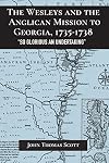 The Wesleys and the Anglican Mission to Georgia, 1735–1738: "So Glorious an Undertaking" (Studies in Eighteenth-Century America and the Atlantic World)