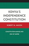 Kenya's Independence Constitution: Constitution-Making and End of Empire