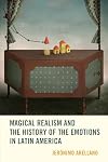 Magical Realism and the History of the Emotions in Latin America