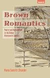 Brown Romantics: Poetry and Nationalism in the Global Nineteenth Century (Transits: Literature, Thought & Culture, 1650–1850)