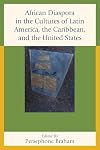 African Diaspora in the Cultures of Latin America, the Caribbean, and the United States