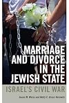 Marriage and Divorce in the Jewish State: Israel's Civil War
