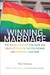 Winning Marriage: The Inside Story of How Same-Sex Couples Took on the Politicians and Pundits―and Won