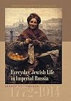 Everyday Jewish Life in Imperial Russia: Select Documents, 1772–1914