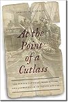 At the Point of a Cutlass: The Pirate Capture, Bold Escape, and Lonely Exile of Philip Ashton