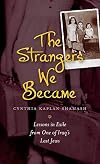 The Strangers We Became: Lessons in Exile from One of Iraq's Last Jews