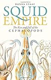 Squid Empire The Rise And Fall Of The Cephalopods