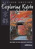Exploring Kyoto Revised Edition On Foot In The Ancient Capital