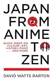 Japan From Anime To Zen Quick Takes On Culture Art History Food And More