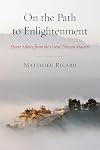 On the Path to Enlightenment: Heart Advice from the Great Tibetan Masters