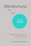 Mindfulness on the Go (Shambhala Pocket Classic): Simple Meditation Practices You Can Do Anywhere