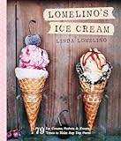 Lomelinos Ice Cream 79 Ice Creams Sorbets And Frozen Treats To Make Any Day Sweet
