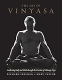 The Art Of Vinyasa Awakening Body And Mind Through The Practice Of Ashtanga Yoga