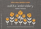 Zakka Embroidery: Simple One- and Two-Color Embroidery Motifs and Small Crafts (Make Good: Japanese Craft Style)