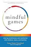 Mindful Games Sharing Mindfulness And Meditation With Children Teens And Families