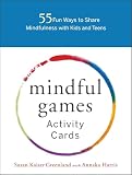 Mindful Games Activity Cards 55 Fun Ways To Share Mindfulness With Kids And Teens
