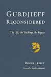 Gurdjieff Reconsidered: The Life, the Teachings, the Legacy