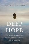 Deep Hope: Zen Guidance for Staying Steadfast When the World Seems Hopeless