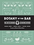 Botany At The Bar The Art And Science Of Making Bitters