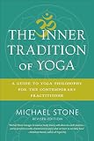 The Inner Tradition Of Yoga A Guide To Yoga Philosophy For The Contemporary Practitioner