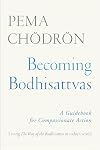 Becoming Bodhisattvas: A Guidebook for Compassionate Action