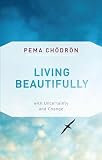 Living Beautifully With Uncertainty And Change