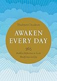 Awaken Every Day 365 Buddhist Reflections To Invite Mindfulness And Joy