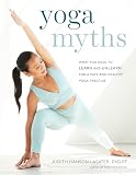 Yoga Myths What You Need To Learn And Unlearn For A Safe And Healthy Yoga Practice