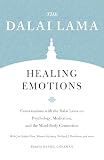 Healing Emotions Conversations With The Dalai Lama On Psychology Meditation And The Mindbody Connection Core Teachings Of Dalai Lama