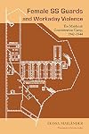 Female SS Guards and Workaday Violence: The Majdanek Concentration Camp, 1942-1944