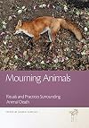 Mourning Animals: Rituals and Practices Surrounding Animal Death (The Animal Turn)