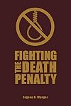 Fighting the Death Penalty: A Fifty-Year Journey of Argument and Persuasion